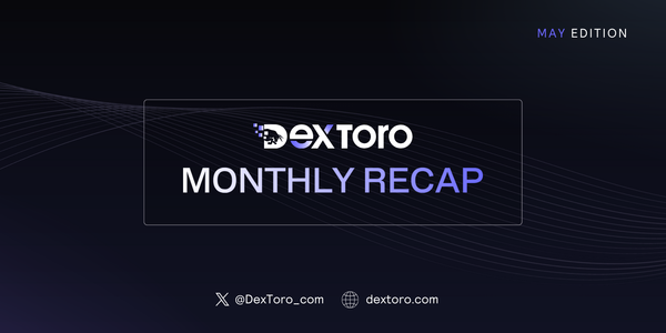 DexToro May Recap